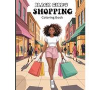 Black Girls Shopping Coloring Book for Adults: Beautiful Black Women Choosing Outfit, Trying on Shoes, Doing Makeup, and Enjoying Shopping Moments with Confidence, Joy, and Creative Self-Love