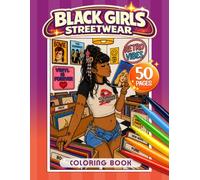 Black Girls Streetwear Coloring Book for Teens and Adults: Cool Street Fashion, Urban Aesthetics, and Trendy Outfits | Bold Modern Styles with Beautiful Black and Brown Girls.