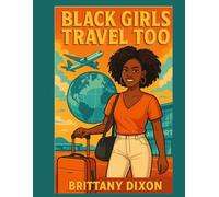 Black Girls Travel Too: Coloring Book (Black Girls Color Too)