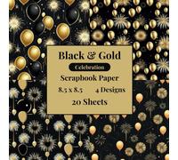 Black & Gold Celebration Scrapbook Paper: Single Sided Scrapbook Paper, 8.5 x 8.5 Black And Gold Celebration Themed Craft Paper Pad, Aesthetic Scrapbooking Supplies For Crafts And Hobby