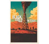 Black Gold in Texas: Oil and Gas History in the Southwestern Historical Quarterly