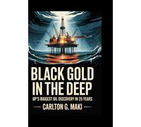 Black Gold in the Deep: BP’s Biggest Oil Discovery in 25 Years