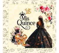 Black & Gold Quinceanera & Mis Quince Guest Book: A Sweet 15 Keepsake, Gift Log & Memory Book for Guest Messages & Polaroids