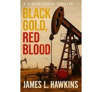 Black Gold, Red Blood: A Psychological Thriller (The Ethan Cole Thrillers)