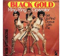 Black Gold - Ring Ring Operator / Get Up And Dance With Me