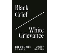 Black Grief/White Grievance: The Politics of Loss