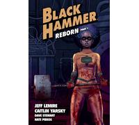 Black Hammer Volume 5: Reborn Part One (Black Hammer, 5)