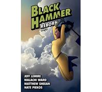 Black Hammer Volume 6: Reborn Part Two (Black Hammer, 6)