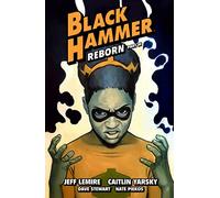 Black Hammer Volume 7: Reborn Part Three (Black Hammer, 7)