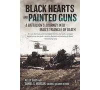 Black Hearts and Painted Guns: A Battalion's Journey into Iraq's Triangle of Death