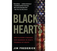 Black Hearts: One Platoon's Descent into Madness in Iraq's Triangle of Death