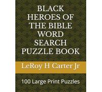 BLACK HEROES OF THE BIBLE WORD SEARCH PUZZLE BOOK: 100 Large Print Puzzles