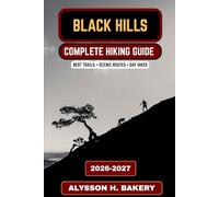 Black Hills Hiking Guide 2026-2027: Best Trails in the Black Hills, Mount Rushmore Area Hikes, Scenic Routes & Outdoor Adventures: 64 (TrailWise 2025 Hiking Edition)