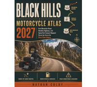 Black Hills Motorcycle Atlas 2027: Iron Mountain Road, Needles Highway, and Spearfish Canyon Mapped Curve by Curve for First-Time Riders