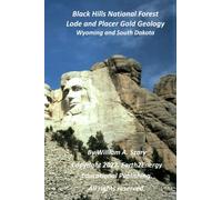 Black Hills National Forest Lode and Placer Gold Geology: Wyoming and South Dakota