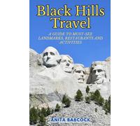 Black Hills Travel: A Guide to Must-See Landmarks, Restaurants, and Activities