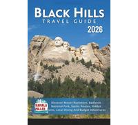 Black Hills Travel Guide 2026: Discover Mount Rushmore, Badlands National Park, Scenic Routes, Hidden Gems, Local Dining And Budget Adventures