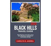 Black Hills Travel Guide 2026: Mount Rushmore, Crazy Horse, Scenic drive, Ghost Towns, and the Best of South Dakota with Map (Practical City Family & solo Guidebooks 2025/2026)