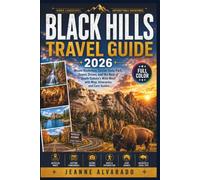 BLACK HILLS TRAVEL GUIDE 2026: Mount Rushmore, Custer State Park, Scenic Drives, and the Best of South Dakota's Wild West with Map, Itineraries, and Cave Guides