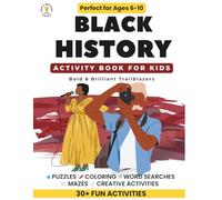 Black History Activity Book for Kids Ages 6-10 Bold & Brilliant Trailblazers: Puzzles, Coloring, Word Searches & Creative Activities (Bold & Brilliant: Black History Activity Books for Kids)