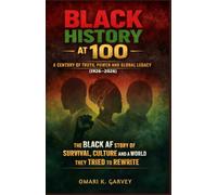 Black History at 100 - A Century of Truth, Power and Global Legacy (1926-2026): The Black AF Story of Survival, Culture and a World They Tried to Rewrite