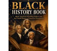 Black History Book: Black American Founding Fathers and the Untold History of America's Foundation | African American History Book for Kids