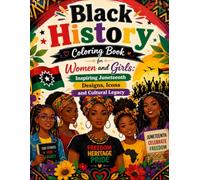 Black History Coloring Book for Women and Girls: Inspiring Juneteenth Designs, Icons and Cultural Legacy