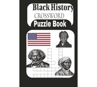 Black History crossword puzzle book: Medium-Level Puzzles Celebrating Black Leaders, Culture, and Historical Milestones