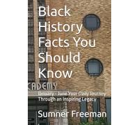 Black History Facts You Should Know: January - June Your Daily Journey Through an Inspiring Legacy
