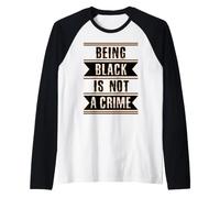 Black History Gift Ser Black is Not a Crime End Racism Camiseta Manga Raglan