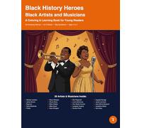 Black History Heroes - Volume 4: Black Artist and Musicians: A Coloring and Learning Book for Young Readers (Black History Heroes - A Coloring and Learning Book for Young Reader)