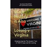 Black History is Also Loving v Virginia: Virginia may be “for lovers,” but in 1957 it was not for Loving (Black History is More Than)