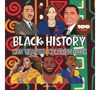 Black History: Lion Hearted Coloring Book for Adults and Kids, 100 Pages of Bold and Easy Designs for Relaxation Featuring Strong Black Leaders and ... and Many More Perfect for Black History Month