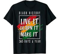 Black History Live It Learn It Make It 365 Days a Year t Shirt Short Sleeves T-Shirt Shirt Tops T-Shirt Black 3XL
