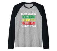 Black History Live It Learn It Make It Make It - Mes de la Historia Negra Camiseta Manga Raglan