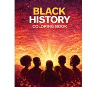 Black History Month Coloring Book: Celebrating Black Leaders, Artists, Scientists, and Changemakers