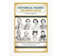 Black History Month Coloring Book: Inspiring Figures Who Changed History: A Creative and Educational Coloring Book Featuring Influential Black Leaders, Innovators, and Changemakers