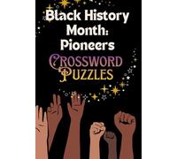 Black History Month: Pioneers Crossword Puzzle Book: A Powerful Black History Month Crossword Puzzle Book Celebrating Trailblazing Pioneers While ... Thoughtful Companion for Travel and Downtime