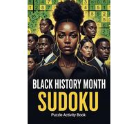 Black History Month Sudoku Puzzle Activity Book:: 300+ Black History Sudoku Puzzles & Educational Activities Celebrating African American History and Culture for Adults and Teens