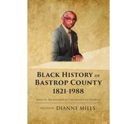 Black History of Bastrop County 1821-1988: Based on the Research of Theophilus Clay Franklin