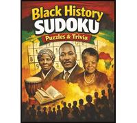 Black History Sudoku: 60 Large Print Sudoku Puzzles & Black History Trivia Questions | for Kids and Adults | 8.5 x 11 | Large Print | Easy to Read!