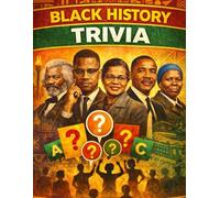 black history trivia: 100 Inspiring Questions About African American History, Heroes & Culture