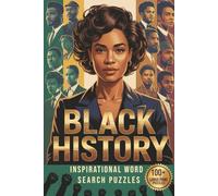 Black History Word Search for Adults: 100+ Large Print Puzzles Celebrating Black Leaders, Icons & Changemakers (Inspirational Activity Book for Relaxation & Learning)
