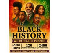 Black History Word Search Large Print: 120 Word Search Puzzles Honoring African American Heritage & Black Culture - Inspiring, Educational, Empowering