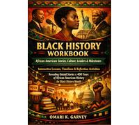 Black History Workbook: African American Stories, Culture, Leaders & Milestones - Interactive Lessons, Timelines & Reflection Activities Revealing ... American history for Black History Month