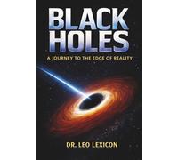 Black Holes: A Journey to the Edge of Reality: 1 (Cosmic Mysteries)