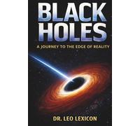 Black Holes: A Journey to the Edge of Reality (Cosmic Mysteries)