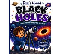 Black Holes: explore the mysteries of the universe