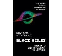 Black Holes: The Key to Understanding the Universe