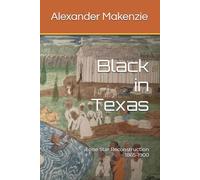 Black in Texas: Lone Star Reconstruction 1865-1900